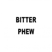 Bitter Phew